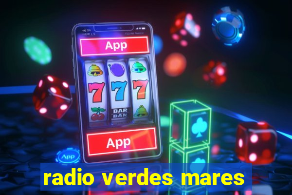 radio verdes mares